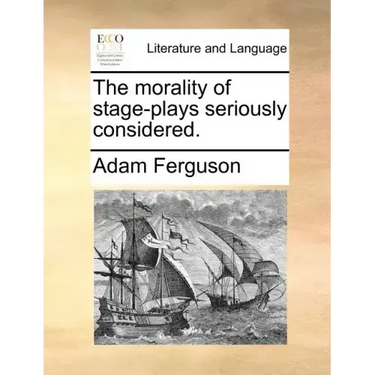 The Morality of Stage-Plays Seriously Considered.