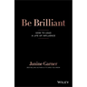 Be Brilliant: How to Lead a Life of Influence
