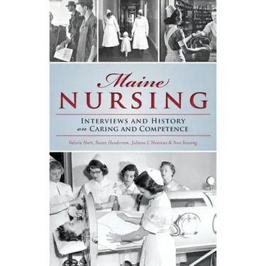 Maine Nursing: Interviews and History on Caring and Competence