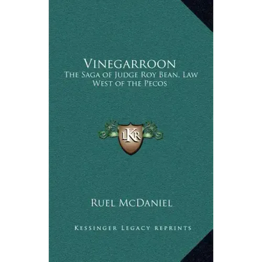 Vinegarroon: The Saga of Judge Roy Bean, Law West of the Pecos