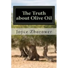 The Truth about Olive Oil: Benefits -- Curing Methods -- Remedies