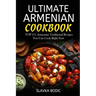 Ultimate Armenian Cookbook: TOP 111 Armenian traditional recipes you can cook right now