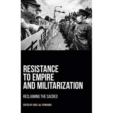 Resistance to Empire and Militarization: Reclaiming the Sacred