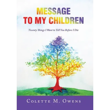 Message to My Children: Twenty Things I Want to Tell You Before I Die