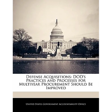 Defense Acquisitions: Dod's Practices and Processes for Multiyear Procurement Should Be Improved