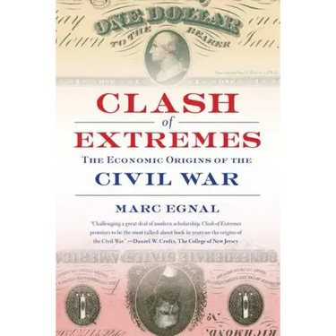 Clash of Extremes: The Economic Origins of the Civil War
