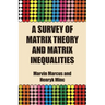 A Survey of Matrix Theory and Matrix Inequalities