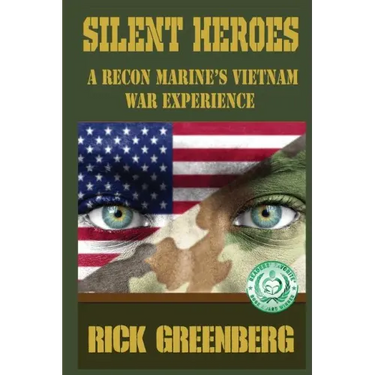 Silent Heroes: A Recon Marine's Vietnam War Experience