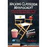 Hacking Classroom Management: 10 Ideas To Help You Become the Type of Teacher They Make Movies About