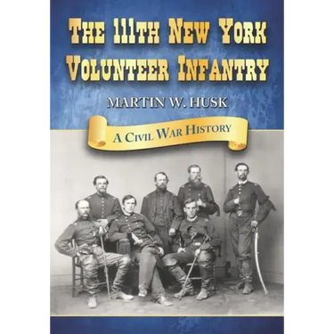 The 111th New York Volunteer Infantry: A Civil War History