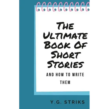 The Ultimate Book of Short Stories and How To Write Them