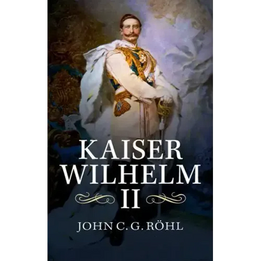 Kaiser Wilhelm II: A Concise Life