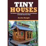 Tiny Houses: The Definitive Build Manual Of A Tiny Home Specializing In Sustainable Tiny House Living
