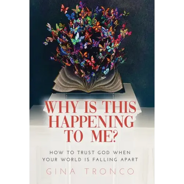 Why Is This Happening To Me?: How to Trust God When Your World Is Falling Apart