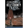 Ghosts of Bell County, Texas