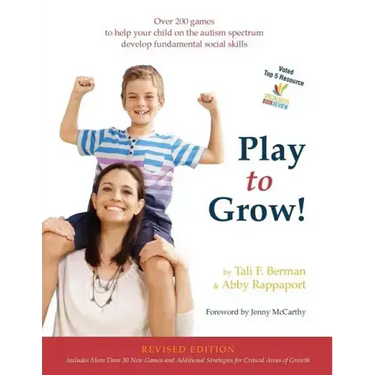 Play to Grow!: Over 200 games to help your child on the autism spectrum develop fundamental social skills