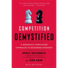 Competition Demystified: A Radically Simplified Approach to Business Strategy
