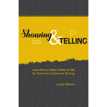 Showing & Telling: Learn How to Show & When to Tell for Powerful & Balanced Writing