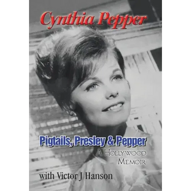 Pigtails, Presley & Pepper: A Hollywood Memoir