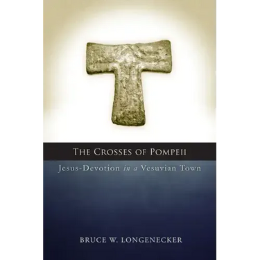 The Crosses of Pompeii: Jesus-Devotion in a Vesuvian Town