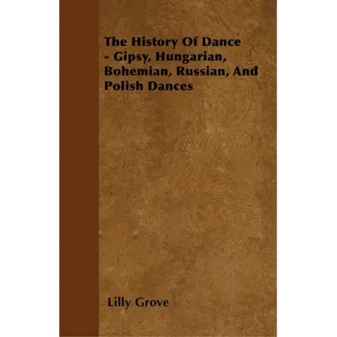 The History Of Dance - Gipsy, Hungarian, Bohemian, Russian, And Polish Dances