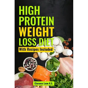 High Protein Weight Loss Diet: With Recipes Included