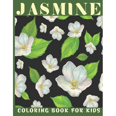 Jasmine Coloring Book For Kids: This book for a kids with jasmine flower collection & stress remissive.
