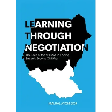 Learning Through Negotiation: The Role of the SPLM/A in Ending Sudan's Second Civil War