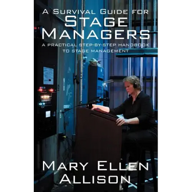 A Survival Guide for Stage Managers: A Practical Step-By-Step Handbook to Stage Management