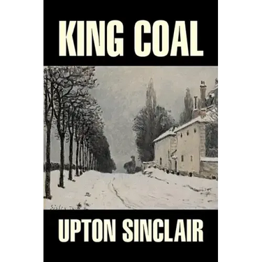 King Coal by Upton Sinclair, Fiction, Classics, Literary