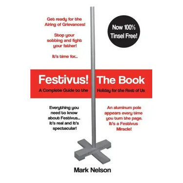 Festivus! The Book: A Complete Guide to the Holiday for the Rest of Us