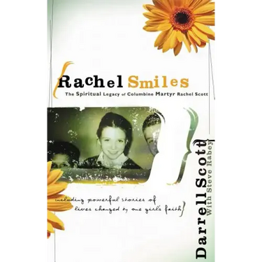 Rachel Smiles: The Spiritual Legacy of Columbine Martyr Rachel Scott