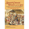 Spanish Colonial Women and the Law: Complaints, Lawsuits, and Criminal Behavior: Documents from the Spanish Colonial Archives of New Mexico, 1697-1749