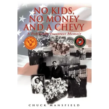 No Kids, No Money and a Chevy: A Politically Incorrect Memoir