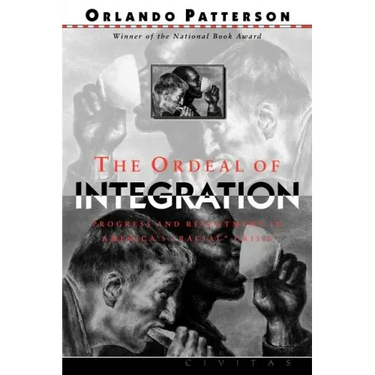 The Ordeal of Integration: Process and Resentment in America's Racial Crisis