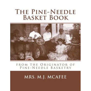 The Pine-Needle Basket Book: from the Originator of Pine-Needle Basketry