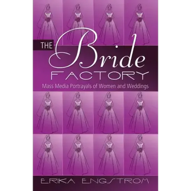 The Bride Factory: Mass Media Portrayals of Women and Weddings