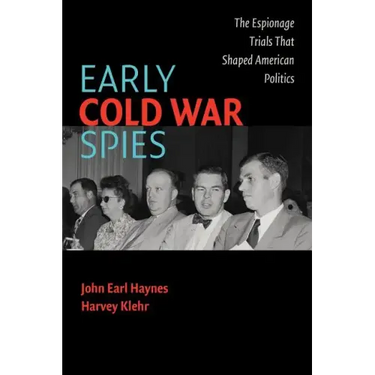 Early Cold War Spies: Espionage Trials That Shaped American Politics