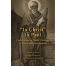 In Christ in Paul: Explorations in Paul's Theology of Union and Participation