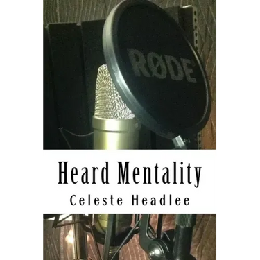 Heard Mentality: An A-Z Guide to Take Your Podcast or Radio Show from Idea to Hit