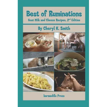 Best of Ruminations Goat Milk and Cheese Recipes: 2nd Edition