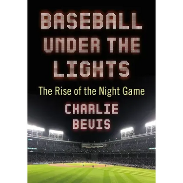 Baseball Under the Lights: The Rise of the Night Game