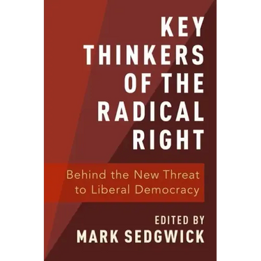 Key Thinkers of the Radical Right: Behind the New Threat to Liberal Democracy