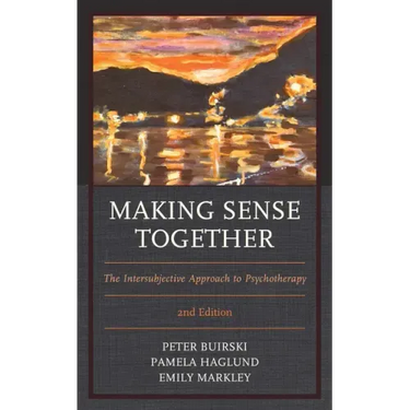 Making Sense Together: The Intersubjective Approach to Psychotherapy