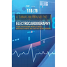 Electrocardiography: A Guide for Physicians, Medical Students, Nurse Practitioners, and other Healthcare Providers