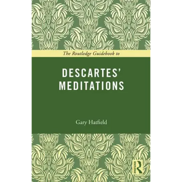 The Routledge Guidebook to Descartes' Meditations