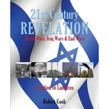 21st Century Revelation: World Wars, Iraq Wars & End Wars