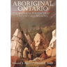 Aboriginal Ontario: Historical Perspectives on the First Nations