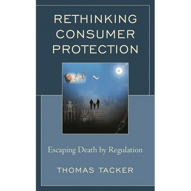 Rethinking Consumer Protection: Escaping Death by Regulation
