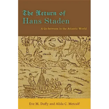 The Return of Hans Staden: A Go-Between in the Atlantic World